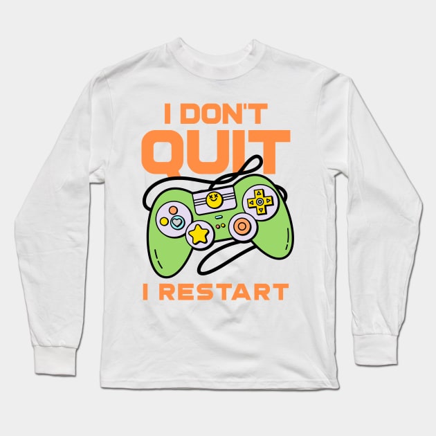 I Don't Quit, I Restart Long Sleeve T-Shirt by M n' Emz Studio